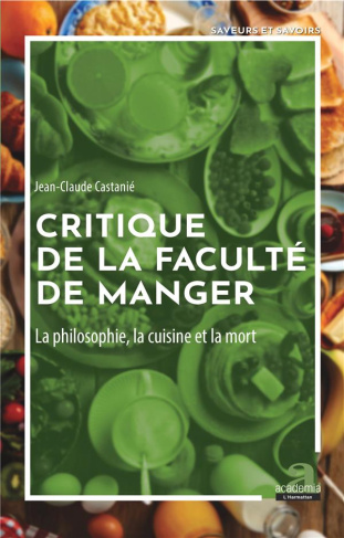 Critique de la faculté de manger. La philosophie, la cuisine et la mort