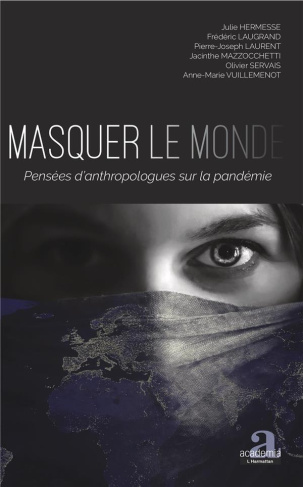 Masquer le monde. Pensées d'anthropologues sur la pandémie