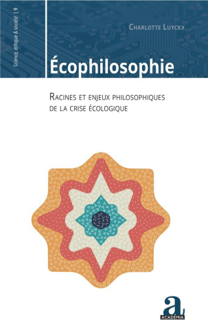 Ecophilosophie. Racines et enjeux philosophiques de la crise écologique