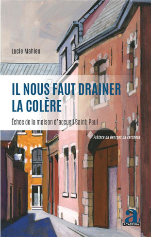 Il nous faut drainer la colère. Echos de la maison d'accueil Saint-Paul