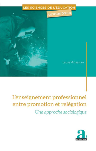 L'enseignement professionnel entre promotion et relégation. Une approche sociologique