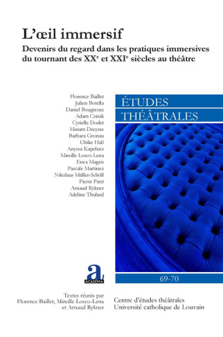 Etudes théâtrales N° 69-70/2021 : L'oeil immersif. Devenirs du regard dans les pratiques immersives