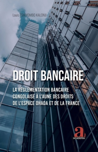 Droit bancaire. La Réglementation bancaire congolaise à l’aune des droits de l’espace OHADA et de la