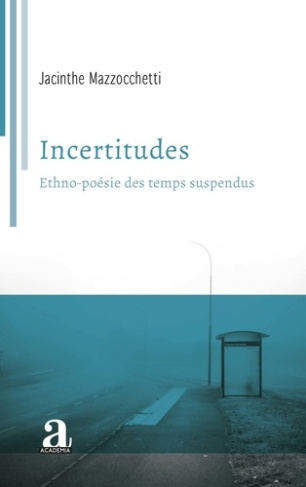 Incertitudes. Ethno-poésie des temps suspendus