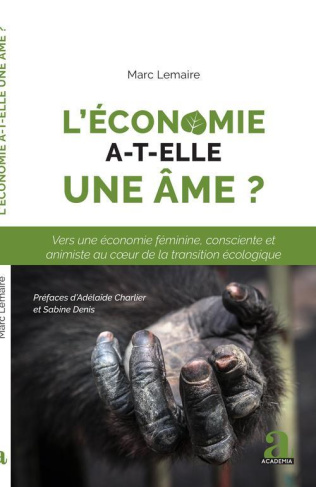 L'économie a-t-elle une âme ? Vers une économie féminine, consciente et animiste au coeur de la tran