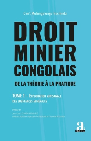 Droit minier congolais. 1 De la théorie à la pratique. Exploitation artisanale des substances minéra