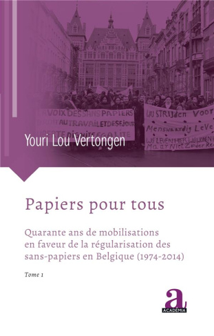Papiers pour tous. Quarante ans de mobilisations en faveur de la régularisation des sans-papiers en