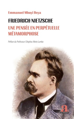 Friedrich nietzsche - une pensee en perpetuelle metamorphose