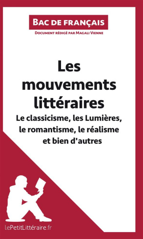 Les mouvements littéraires - Le classicisme, les lumières, le romantisme, le réalisme et bien d'autr