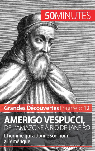Amerigo Vespucci, de l'Amazone à Rio de Janeiro - 50 minutes. L'homme qui a donné son nom à l'Améri