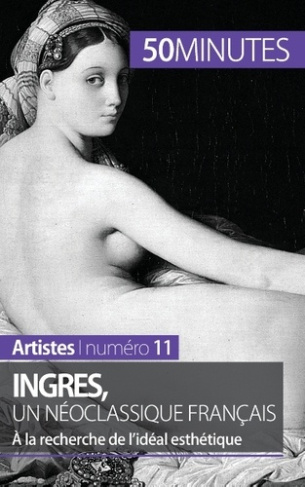 Ingres, un néoclassique français. A la recherche de l'idéal esthétique
