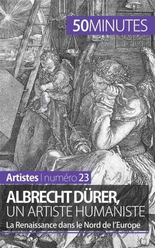 Albrecht Dürer, un artiste humaniste. La Renaissance dans le Nord de l'Europe
