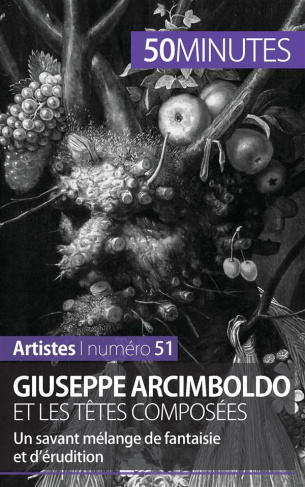Giuseppe Arcimboldo et les têtes composées . Un savant mélange de fantaisie et d'érudition