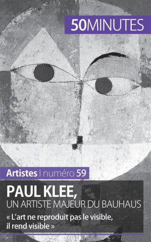 Paul Klee, un artiste majeur du Bauhaus. « L'art ne reproduit pas le visible, il rend visible »