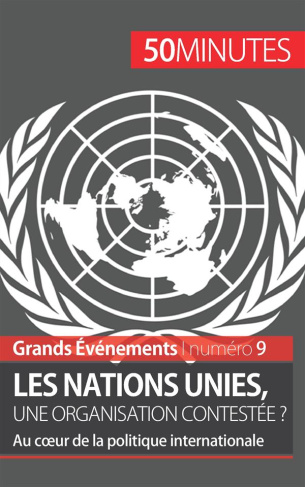 Les Nations Unies, une organisation contestée ? Au cour de la politique internationale