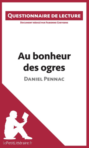 Au bonheur des ogres de Daniel Pennac. Questionnaire de lecture