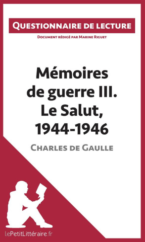 Mémoires de guerre III. Le salut, 1944-1946 de Charles de Gaulle - lepetitlitteraire.Fr. Questionna