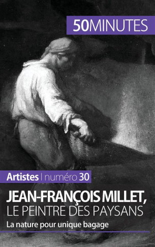 Jean-François Millet, le peintre des paysans. La nature pour unique bagage