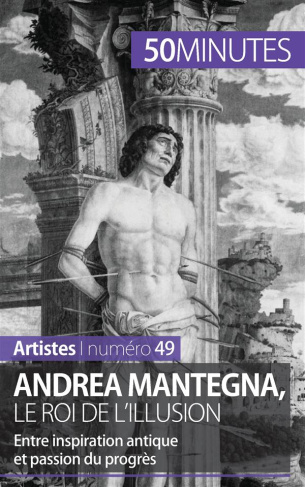 Andrea Mantegna, le roi de l'illusion. Entre inspiration antique et passion du progrès