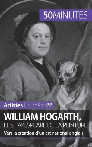 William Hogarth, le Shakespeare de la peinture. Vers la création d'un art national anglais