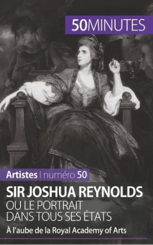 Sir Joshua Reynolds ou le portrait dans tous ses états. A l'aube de la Royal Academy of Arts