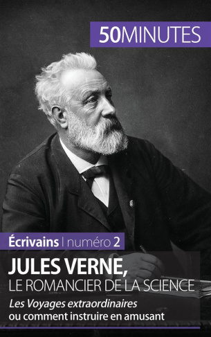Jules Verne, le romancier de la science. Les Voyages extraordinaires ou comment instruire en amusant