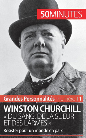 Winston churchill « du sang, de la sueur et des larmes ». Résister pour un monde en paix