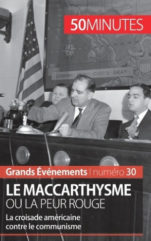Le maccarthysme ou la peur rouge. La croisade américaine contre le communisme