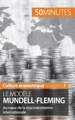 Le modèle Mundell-Fleming. Au cour de la macroéconomie internationale