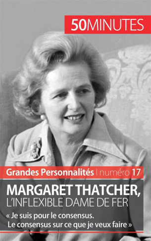 Margaret Thatcher. L'inflexible Dame de Fer