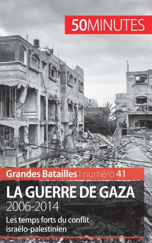 La guerre de gaza. 2006-2014. Les temps forts du conflit israélo-palestinien