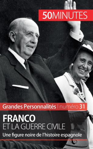 Franco et la guerre civile. Une figure noire de l'histoire espagnole