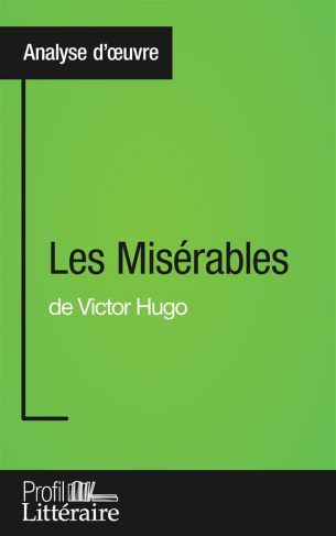 Les misérables de Victor Hugo. Profil littéraire