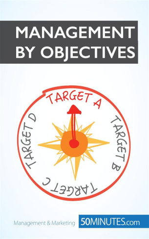 Management by Objectives. The key to motivating employees and reaching your goals