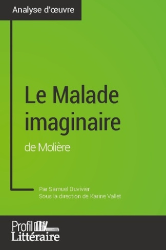 Le Malade imaginaire de Molière (analyse approfondie). Approfondissez votre lecture de cette oeuvre