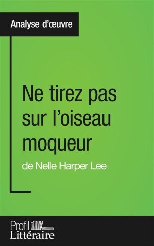 Ne tirez pas sur l'oiseau moqueur de Nelle Harper Lee