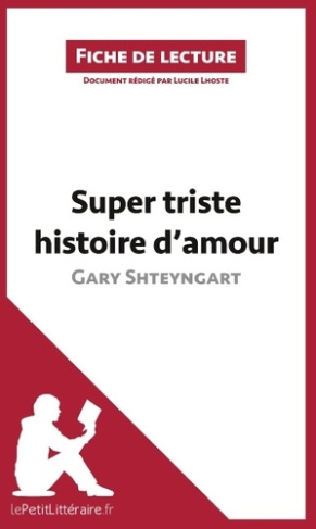 Super triste histoire d'amour de Gary Shteyngart. Résumé complet et analyse détaillée de l'oeuvre