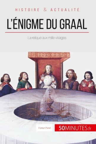 L'énigme du Graal. La relique aux mille visages