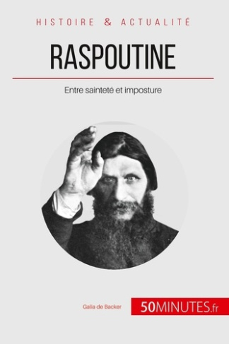 Raspoutine. Entre sainteté et imposture