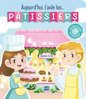 Aujourd'hui, j'aide... les pâtissiers