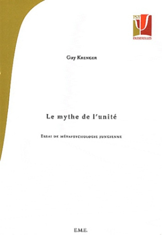 Le mythe de l'unité. Essai de métapsychologie jungienne