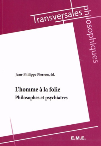 L'homme à la folie. Philosophes et psychiatres