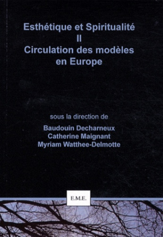 Esthétique et spiritualité. Tome 2, Circulation des modèles en Europe