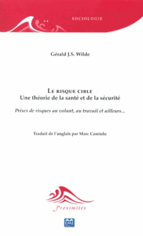 Le risque cible. Une théorie de la santé et de la sécurité - Prises de risques au volant, au travail