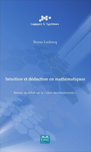 Intuition et déduction en mathématiques. Retour au débat sur la "crise des fondements"