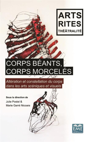 Corps béants, corps morcelés. Altération et constellation du corps dans les arts scéniques et visuel
