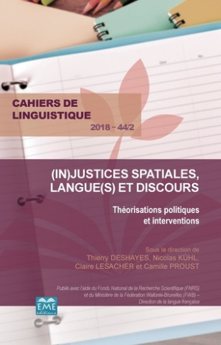 Cahiers de linguistique N° 44/2, 2018 : (In)justices spatiales, langue(s) et discours. Théorisations