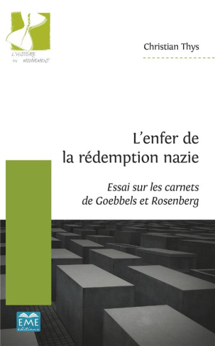 L’enfer de la rédemption nazie. Essai sur les carnets de Goebbels et Rosenberg
