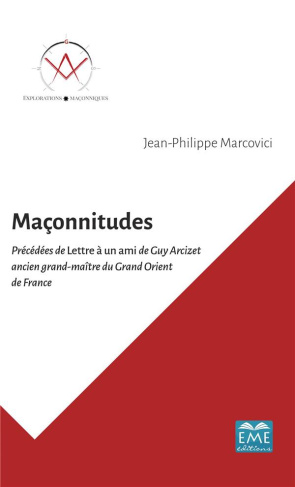 Maçonnitudes. Précédées de Lettre à un ami de Guy Arcizet ancien grand-maître du Grand Orient de Fra