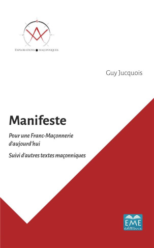 Manifeste pour une Franc-Maçonnerie d'aujourd'hui. Suivi d'autres textes maçonniques